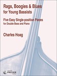 Rags, Boogies & Blues for Young Bassists: Five Easy Single-position Pieces for Double Bass and Piano