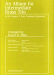 An Album for Intermediate Brass Trio For B-Flat Trumpet, F Horn, Trombone/Euphonium