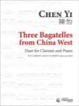 Three Bagatelles From China West For Bb (or Eb) Clarinet And Piano