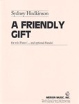 A Friendly Gift For Solo Piano (... and Optional Friends)