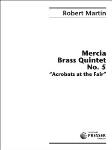 Mercia Brass Quintet No. 5 Acrobats At The Fair [brass quintet] Brass Qnt