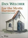 For the Mystic Harmony Hymns for Wind Ensemble