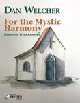 For the Mystic Harmony Hymns for Wind Ensemble