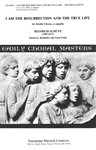 I Am the Resurrection and the True Life for Double Chorus, a cappella