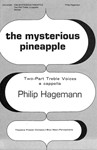 The Mysterious Pineapple For Two-Part Treble Voices A Cappella