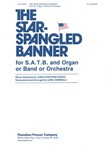 THE STAR-SPANGLED BANNER for S.A.T.B. and Organ or Band or Orchestra