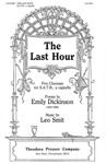 The Last Hour Five Choruses for S.A.T.B., a cappella