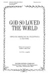 God So Loved The World For Satb A Cappella