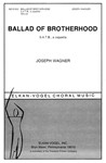 Ballad Of Brotherhood For Mixed Chorus S.A.T.B.