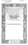 Thou Child So Wise for Unison Chorus and Piano