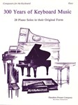 Composers For The Keyboard 300 Years of Keyboard Music