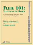 Flute 101: Mastering the Basics A Method for the Beginning Flutist with Teaching and Phrasing Guides