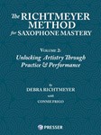 The Richtmeyer Method for Saxophone Mastery, Vol. 2 Unlocking Artistry Through Practice & Performance