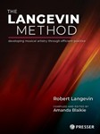 The Langevin Method developing musical artistry through efficient practice