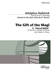 The Gift of the Magi A "Choral Ballet" For Dancers, Chamber Orchestra, And Children's Chorus