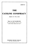 The Catiline Conspiracy Opera In Two Acts - Libretto