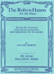 The Robyn- Hanon for The Piano Twenty Five Exercises With Special Annotations and Explanations for T