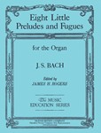 Eight Little Preludes and Fugues for the Organ