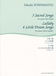 3 Sacred Songs for Piano (Left Hand), 4 Little Dream Songs for Piano (for Three Hands)