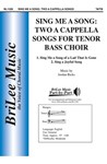 Sing Me a Song: Two A Cappella Songs for Tenor/Bass Choir 1.Sing Me a Song of a Lad That Is Gone   2. Sing a Joyful Song