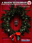 A Season to Celebrate Holiday Solo Songs for the Developing Treble Voice