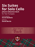 Six Suites for Solo Cello for Two Trumpets