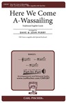 Here We Come A-wassailing