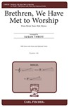 Brethren We Have Met to Worship