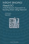 InSIGHT SINGING - Fixed DO A Multi-Sensory Approach to Reading Music Using Fixed DO