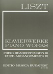 Free Arrangements III Liszt, Free Arrangements and Transcriptions for Piano Solo, Vol. 3