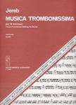 Musica trombonissima per 12 tromboni. Twelwe Trombones Making No Bones