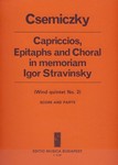Capriccios, Epitaphs and Choral in memoriam I. Stravinsky, for wind quintet