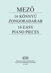 16 Easy Piano Pieces Based on Hungarian and Slovak folk songs collected in Hungary