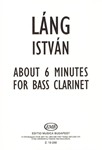 About 6 Minutes for bass clarinet