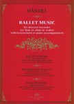 Ballet Music for descant recorder (or flute or oboe or violin) with harpsichord or piano accompaniment