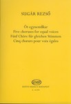 Five choruses for equal voices