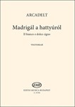 Madrigal a hattyurol (Il bianco e dolce cigno)