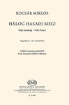 Halog hasadj meg! Folk Prayer from Zsuzsanna Erdelyi's collection for mixed choir