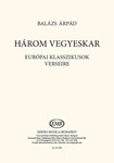 Harom vegyeskar europai klassszikusok verseire