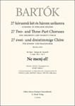 Ne menj el! 27 Two- and Three-Part Choruses for Children's and Women's Voices , Volume III, No. 1 (BB 111a, 1935)