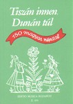 TISZAN INNEN, DUNAN TUL 150 Hungarian Folksongs