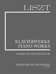 Annees de Pelerinage, Third year Liszt, Works for Piano Solo, Vol. 8