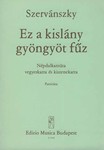 Ez a kislany gyongyot fuz Folksong Cantata for mixed chorus and smallorchestra