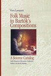 Folk Music in Bartok's Compositions A Source Catalog. Arabian, Hungarian, Romanian, Ruthenian, Serbian, and Slovak Melodies