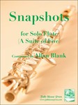 Snapshots (A Suite Of Five for Solo Flute)