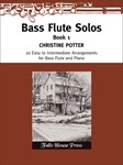 Bass Flute Solos 20 Easy to Intermediate Arrangements for Bass Flute and Piano