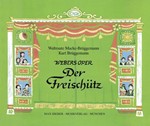 Webers Oper "Der Freischuetz" Erzaehlt von Kurt Brueggemann mit Illustrationen von Waltraute Macke-B