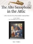 Alto Saxophone in the Attic 20 Short Recital and Study Pieces for the Intermediate Player