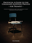 Protocol: A Guide to the Collegiate Audition Process for Trumpet Compiled and Edited by Larry Clark and Daniel Schmidt Trumpet