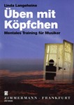 ueben mit Koepfchen Mentales Training fuer Musiker